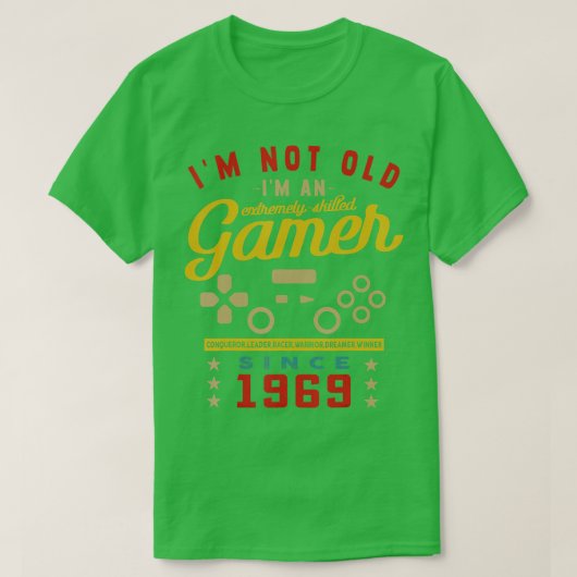 Ik ben niet oud Im A Skill 1969VideogameGaming T-shirt (Design voorkant)