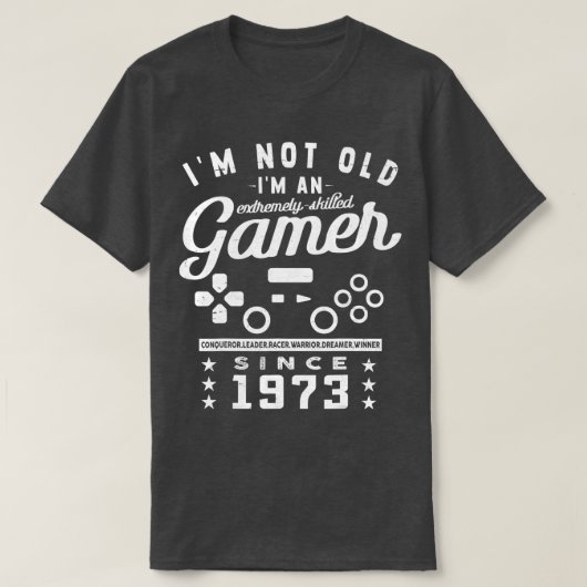 Ik ben niet oud Im A Skill 1973VideogameGaming  T-shirt (Design voorkant)