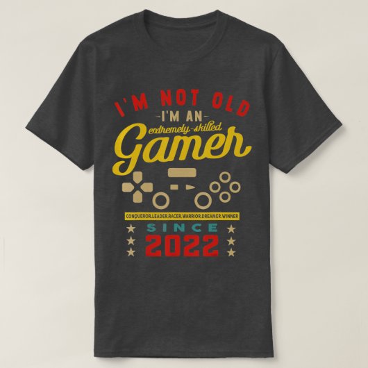 Ik ben niet oud Im A Skill 2022VideogameGaming 1 T-shirt (Design voorkant)