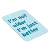 Ik ben niet ouder dan ik alleen maar beter ben magneet (Rechterzijde)