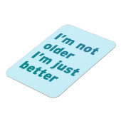 Ik ben niet ouder dan ik alleen maar beter ben magneet (Linkerzijde)