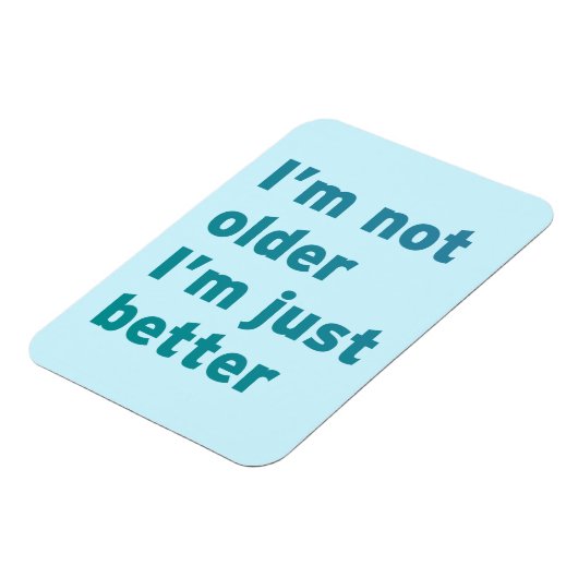 Ik ben niet ouder dan ik alleen maar beter ben magneet (Linkerzijde)