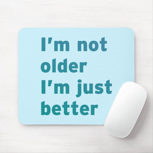 Ik ben niet ouder dan ik alleen maar beter ben muismat (Met muis)