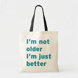 Ik ben niet ouder dan ik alleen maar beter ben tote bag