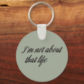 Ik ben niet over dat leven sleutelhanger (Voorkant)