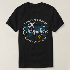 Ik Ben Niet Overal Geweest Maar Het Staat Op Mijn T-shirt