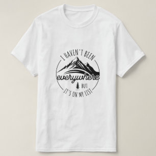 Ik Ben Niet Overal Geweest Maar Het Staat Op Mijn  T-shirt