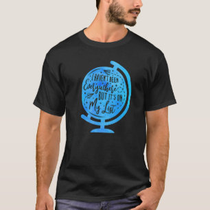 Ik ben niet overal geweest, maar het staat op mijn t-shirt