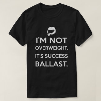 Ik ben niet overgewicht. Het is een succesballast. T-shirt