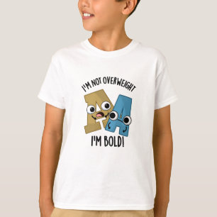 Ik ben niet overgewicht Ik ben Bold Funny Font Pun T-shirt