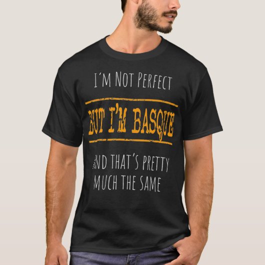 Ik ben niet perfect, maar ik ben Baskisch T-shirt (Voorkant)