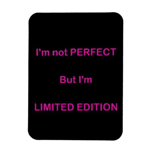 IK BEN NIET PERFECT, MAAR IK BEN BEPERKTE EDITIEFO MAGNEET (Verticaal)