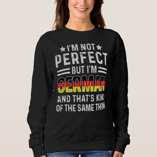 Ik ben niet perfect, maar ik ben Duitse pride Duit Trui (Voorkant)