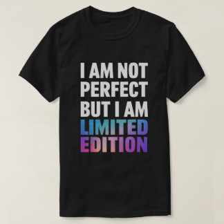 "Ik ben niet perfect, maar ik ben een limited edit T-shirt