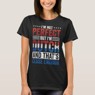 Ik ben niet perfect maar ik ben Nederlands  Nederl T-shirt