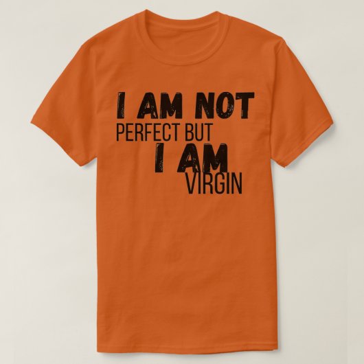 IK BEN NIET PERFECT MAAR IK BEN VIRGIN T-SHIRT (Design voorkant)