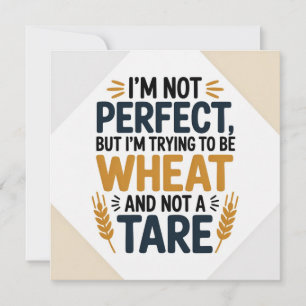 Ik ben niet perfect, maar ik probeer tarwe te zijn bedankkaart
