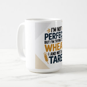 Ik ben niet perfect, maar ik probeer tarwe te zijn koffiemok