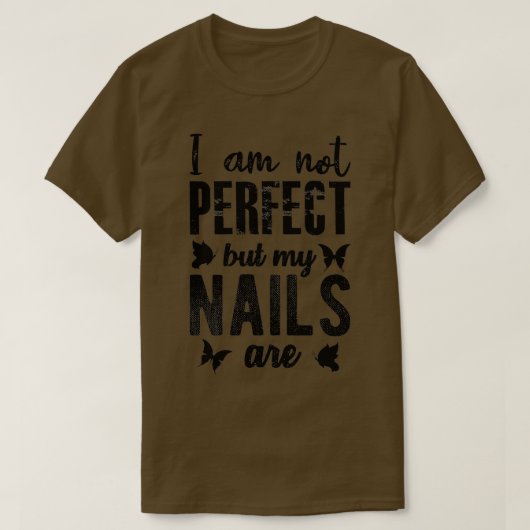 Ik ben niet perfect, maar mijn nagels zijn 41 t-shirt (Design voorkant)