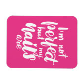 Ik ben niet perfect, maar mijn nagels zijn magneet (Horizontaal)