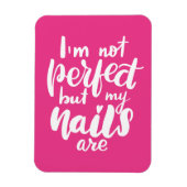 Ik ben niet perfect, maar mijn nagels zijn magneet (Verticaal)