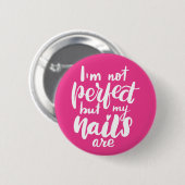 Ik ben niet perfect, maar mijn nagels zijn ronde button 5,7 cm (Voorkant /achterkant)