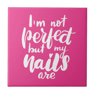 Ik ben niet perfect, maar mijn nagels zijn tegeltje