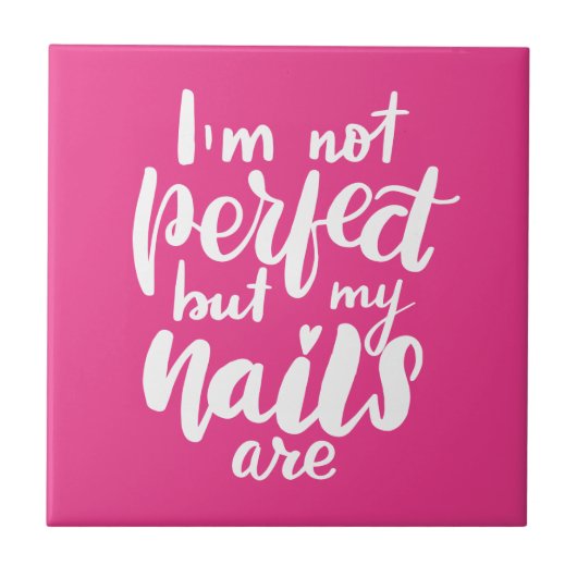 Ik ben niet perfect, maar mijn nagels zijn tegeltje (Voorkant)