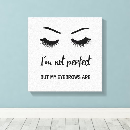 Ik ben niet perfect, maar mijn wenkbrauwen zijn canvas afdruk (Insitu (Houten vloer))