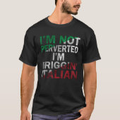 Ik ben niet pervers, ik ben gewoon met de Italiaan T-shirt (Voorkant)