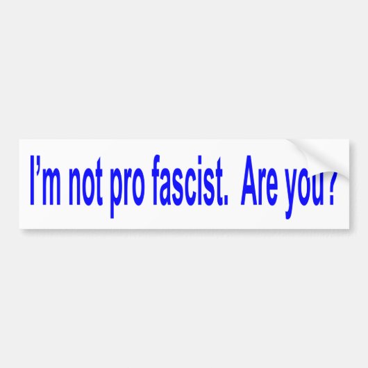 Ik ben niet pro fascistisch bumpersticker (Voorkant)
