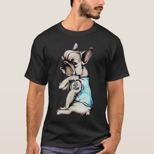 Ik ben niet Pug Funny French Bulldog Frenchie T-shirt (Voorkant)