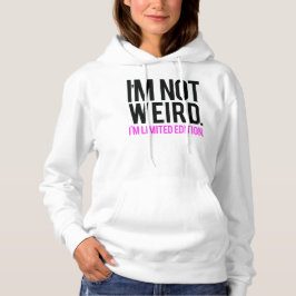 Ik ben niet raar dat ik een beperkte editie ben hoodie