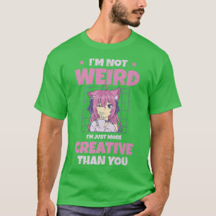 Ik ben niet raar dat ik nog creatiever ben dan jij t-shirt