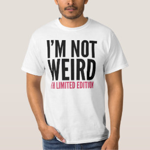 Ik ben niet raar. Ik ben een beperkte editie. T-sh T-shirt