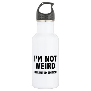 Ik ben niet raar. Ik ben een beperkte editie. Waterfles