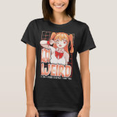 Ik ben niet raar, ik ben gewoon creatiever dan jij t-shirt