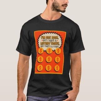 Ik ben niet rijk, maar ik heb een loterijkaartje k t-shirt