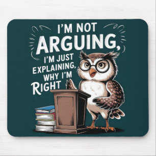 "Ik ben niet ruzie, gewoon uit te leggen" Fun Owl  Muismat