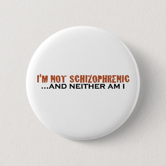 Ik ben niet Schizofrenisch Ronde Button 5,7 Cm (Voorkant)