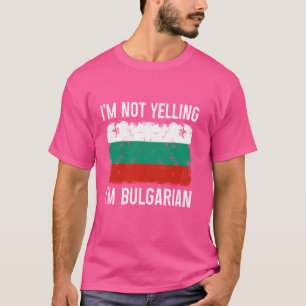 Ik ben niet schreeuwen ik ben Bulgaars Grappig Bul T-shirt