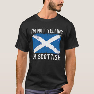 Ik ben niet schreeuwen ik ben Schots Schotland Pri T-shirt