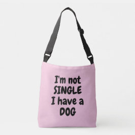 Ik ben niet single, ik heb een hond   crossbody tas