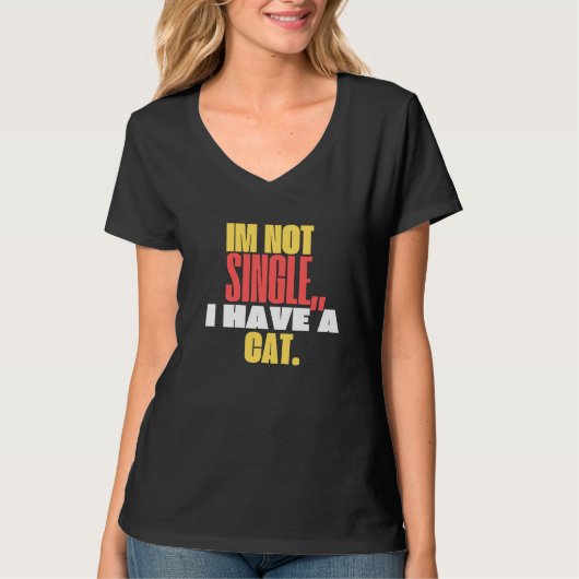 Ik ben niet single, ik heb een kat  Cute Tshirt vr (Voorkant)