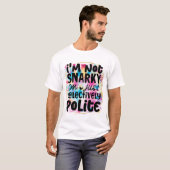 Ik ben niet snarky t-shirt (Voorkant volledig)