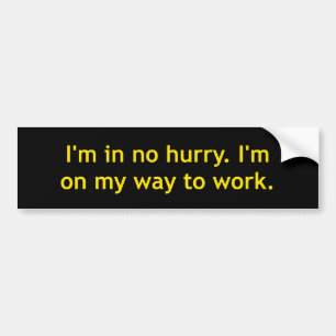 Ik ben niet snel aan het werk bumpersticker