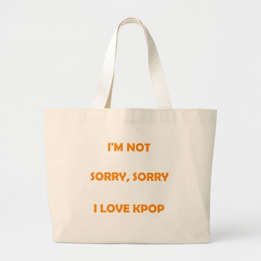 IK BEN NIET SORRY, SORRY, IK VIND KPOP-tas Grote Tote Bag (Voorkant)
