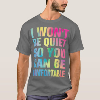 Ik ben niet stil, dus je kunt comptabele dames zij t-shirt
