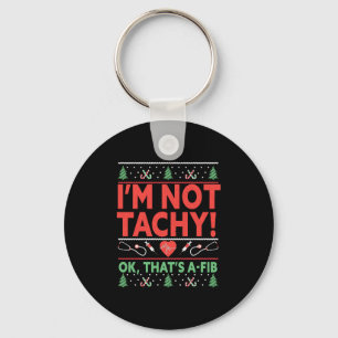 Ik ben niet Tachy! Oké, dat is een fib verpleegste Sleutelhanger