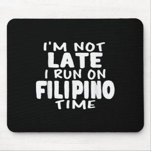 Ik ben niet te laat voor de Filipijnse tijd Pinoy  Muismat